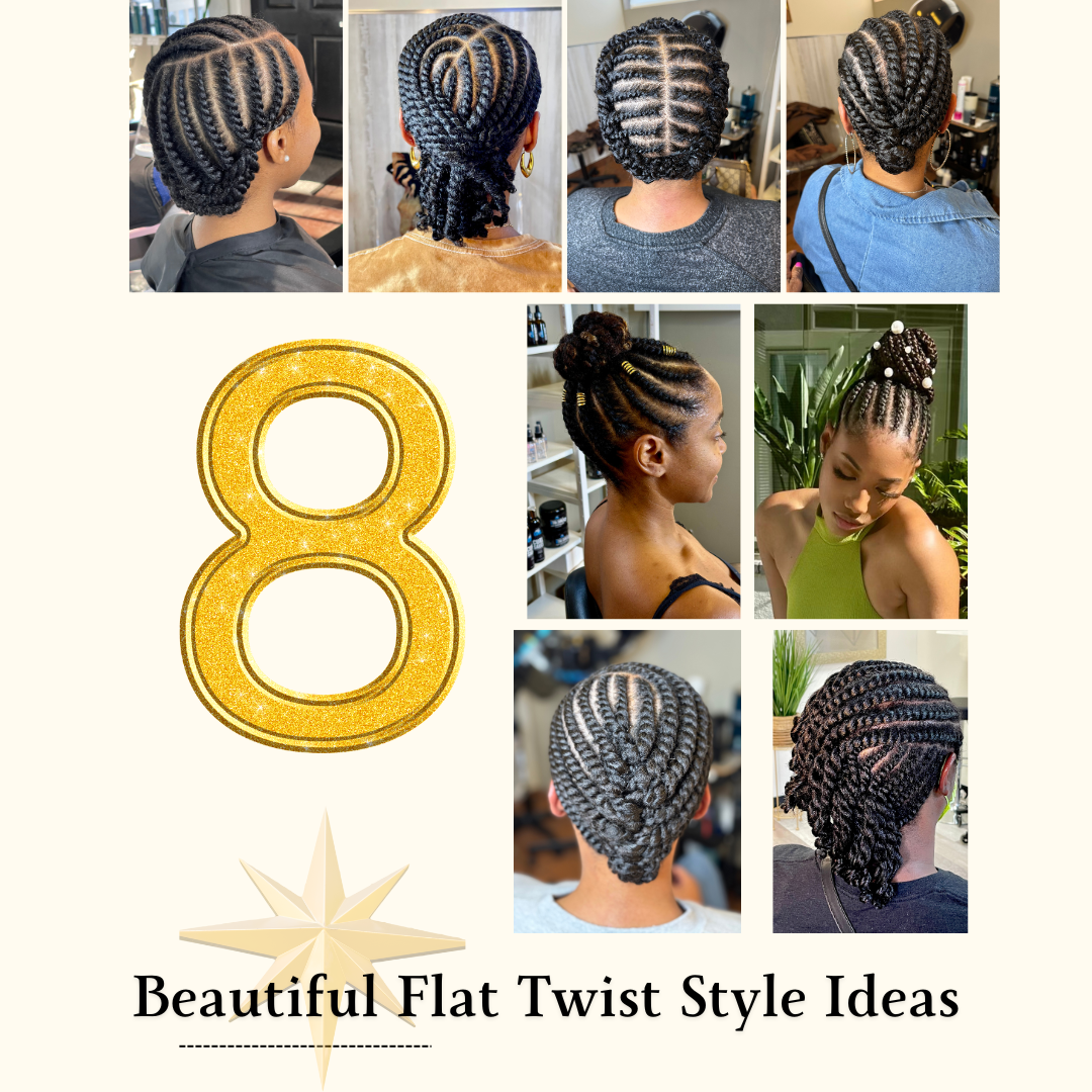 8  Beautiful Flat Twist styles "Embracing the Benefits of wearing your own natural hair